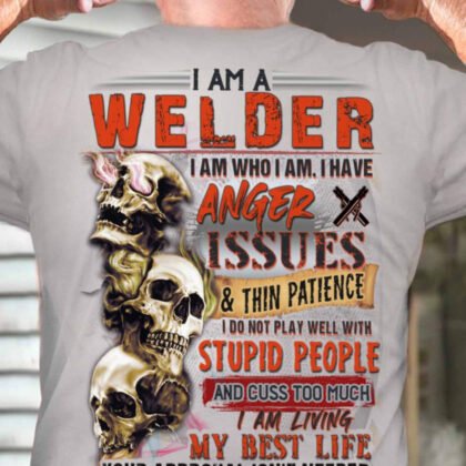 I Am A Welder Anger Issues - Welder Skull Design
