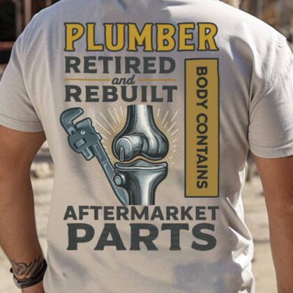 Retired And Rebuilt Plumber Apparel - Aftermarket Parts