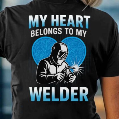 My Heart Belongs To My Welder - Welder Love