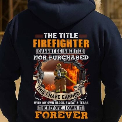 The Title Firefighter Cannot Be Inherited - Firefighter Pride